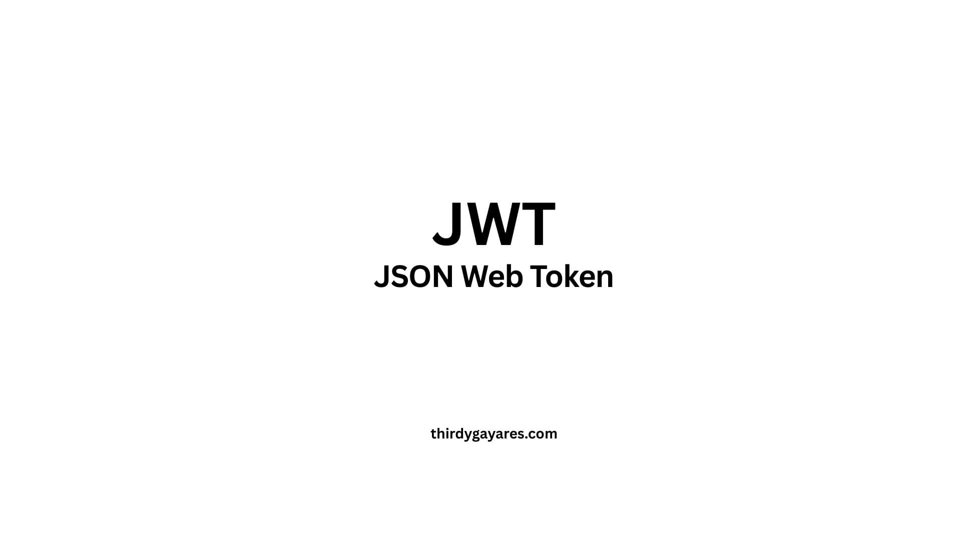 JWT stands for JSON Web Token.